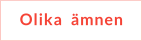 Olika  ämnen