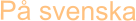 På svenska